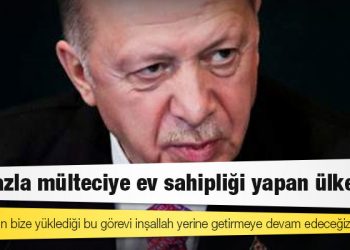 Erdoğan: En fazla mülteciye ev sahipliği yapan ülkeyiz, inancımızın bize yüklediği bu görevi inşallah yerine getirmeye devam edeceğiz