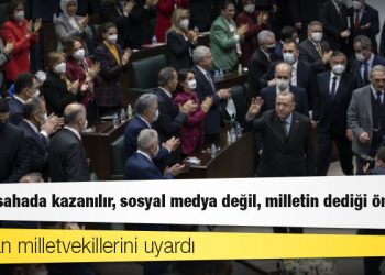 Erdoğan milletvekillerini uyardı: Seçim sahada kazanılır, sosyal medya değil, milletin dediği önemli