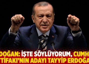 Erdoğan: İşte s&ouml;yl&uuml;yorum, Cumhur İttifakı'nın adayı Tayyip Erdoğan