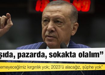 Erdoğan'dan AKP'lilere: Telafi edemeyeceğimiz kırgınlık yok; 2023'ü alacağız, şüphe yok