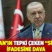 Erdoğan'ın tepki çeken "sürtük" ifadesine dava