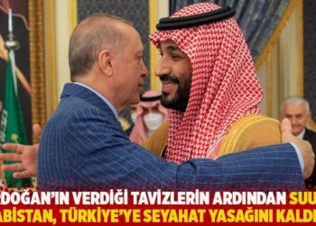 Erdoğan'ın verdiği tavizlerin ardından Suudi Arabistan, T&uuml;rkiye'ye seyahat yasağını kaldırdı