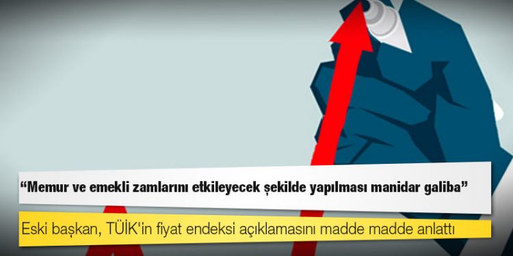 Eski başkan, TÜİK'in fiyat endeksi açıklamasını madde madde anlattı: Memur ve emekli zamlarını etkileyecek şekilde yapılması manidar galiba!