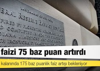 Fed, faizi 75 baz puan artırdı