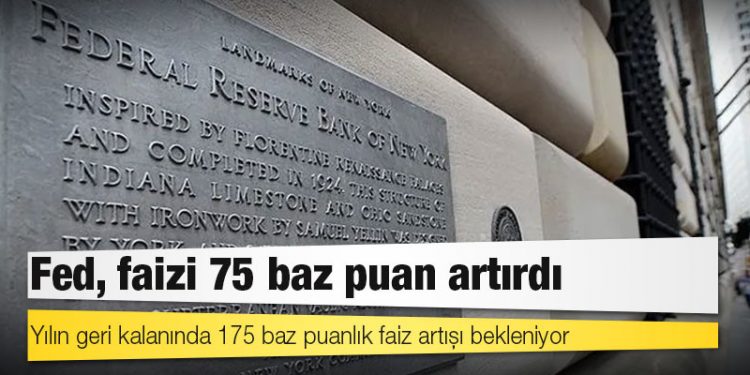 Fed, faizi 75 baz puan artırdı