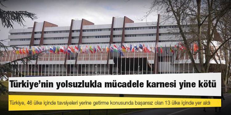 GRECO raporu: Türkiye'nin yolsuzlukla mücadele karnesi yine kötü