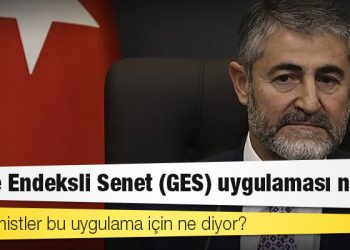 Gelire Endeksli Senet (GES) uygulaması nedir, ekonomistler bu uygulama için ne diyor?