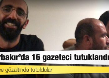 Günlerce gözaltında tutuldular: Diyarbakır'da 16 gazeteci tutuklandı