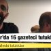 Günlerce gözaltında tutuldular: Diyarbakır'da 16 gazeteci tutuklandı