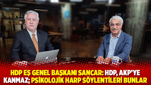 HDP Eş Genel Başkanı Sancar: HDP, AKP’ye kanmaz; psikolojik harp söylentileri bunlar