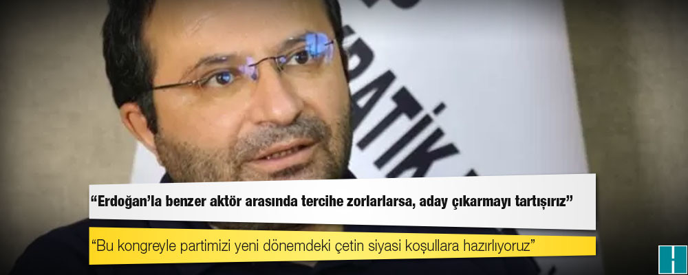 HDP Eş Genel Başkan Yardımcısı Temel: Erdoğan'la benzer aktör arasında tercihe zorlarlarsa, aday çıkarmayı tartışırız