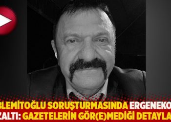 Hablemitoğlu soruşturmasında Ergenekon'a g&ouml;zaltı: Gazetelerin g&ouml;remediği detaylar...