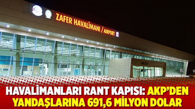 Havalimanları rant kapısı: AKP'den yandaşlarına 691,6 milyon dolar