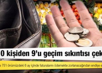 Ipsos ve İstanbul Ekonomi Araştırma ortaya koydu: Her 10 kişiden 9’u geçim sıkıntısı çekiyor