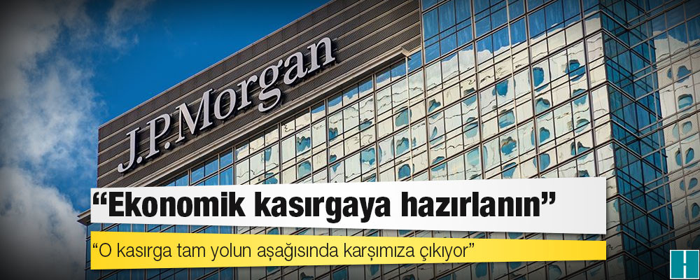 JP Morgan CEO’su: Ekonomik kasırgaya hazırlanın