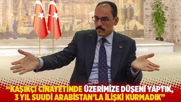 "Kaşıkçı cinayetinde üzerimize düşeni yaptık, 3 yıl Suudi Arabistan'la ilişki kurmadık"