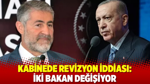 Kabinede revizyon iddiası: İki bakan değişiyor