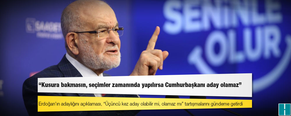 Karamollaoğlu: Kusura bakmasın, seçimler zamanında yapılırsa Cumhurbaşkanı aday olamaz