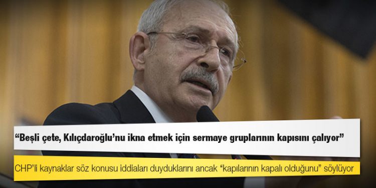 Kulis: Beşli çete, Kılıçdaroğlu’nu ikna etmek için sermaye gruplarının kapısını çalıyor