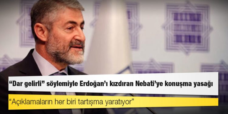 Kulis: “Dar gelirli” söylemiyle Erdoğan’ı kızdıran Nebati'ye konuşma yasağı