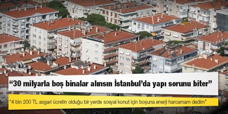KİPTAŞ Genel Müdürü Kurt: 30 milyarla boş binalar alınsın İstanbul'da yapı sorunu biter