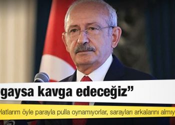 Kılıçdaroğlu: Benim evlatlarım öyle parayla pulla oynamıyorlar, sarayları arkalarını almıyorlar