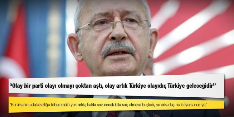 Kılıçdaroğlu: Bu ülkenin adaletsizliğe tahammülü yok artık; hakkı savunmak bile suç olmaya başladı, ya arkadaş ne istiyorsunuz ya!