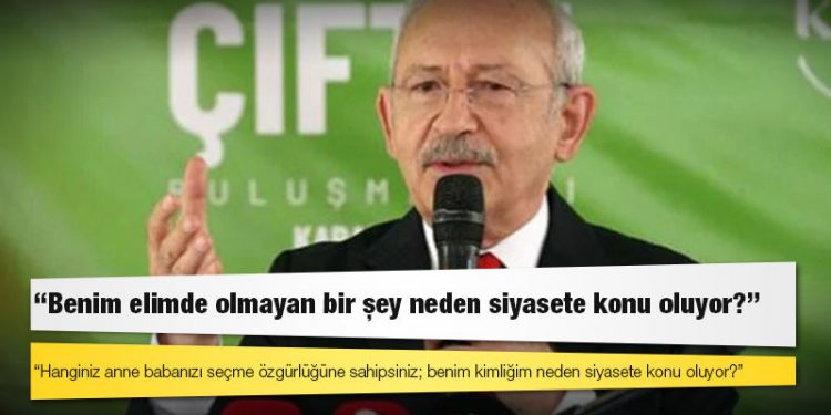 Kılıçdaroğlu: Hanginiz anne babanızı seçme özgürlüğüne sahipsiniz; benim kimliğim neden siyasete konu oluyor?