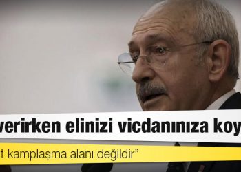 Kılıçdaroğlu: 'Oy verirken elinizi vicdanınıza koyun'