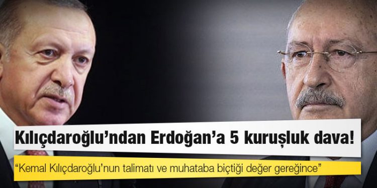 Kılıçdaroğlu'ndan Erdoğan'a 5 kuruşluk dava!