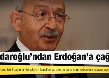 Kılıçdaroğlu'ndan Erdoğan'a çağrı: Yüreğin yetiyorsa beni çağırırsın televizyon kanallarına, ben de sana cumhurbaşkanı adayını açıklarım