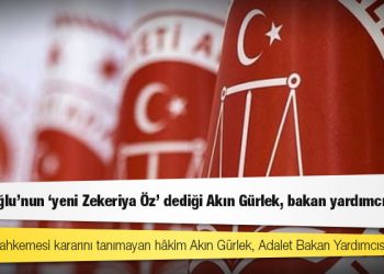 Kılıçdaroğlu’nun ‘yeni Zekeriya Öz’ dediği Akın Gürlek, bakan yardımcısı oldu