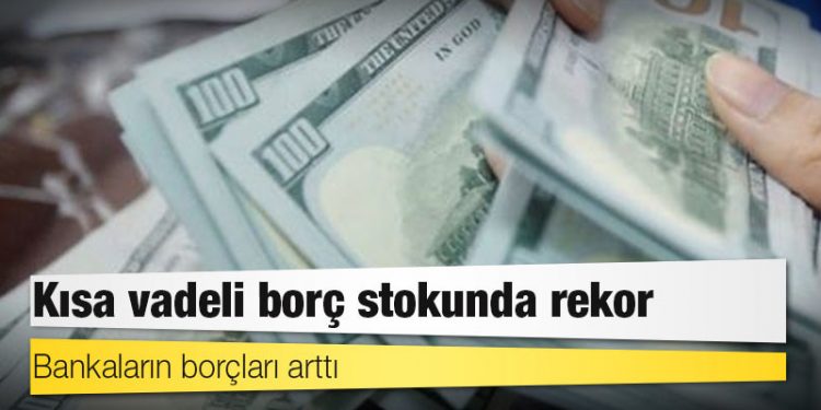 Kısa vadeli borç stokunda rekor