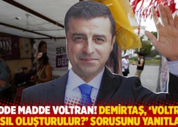 Madde madde Voltran! Demirtaş, 'Voltran nasıl oluşturulur?' sorusunu yanıtladı