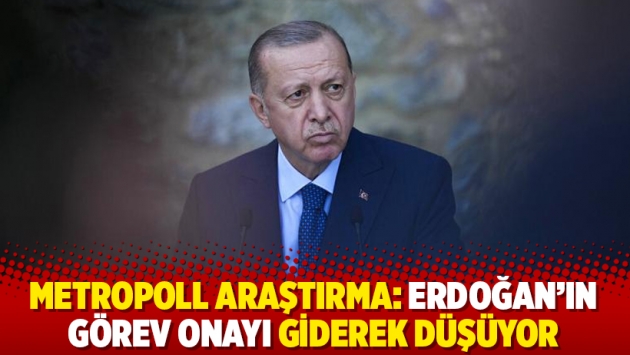 Metropoll Araştırma: Erdoğan’ın görev onayı giderek düşüyor