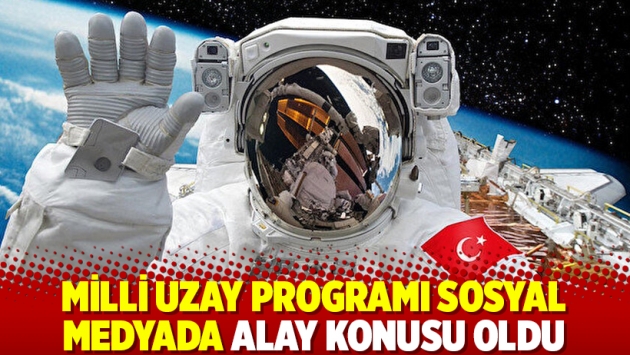 Milli Uzay Programı sosyal medyada alay konusu oldu