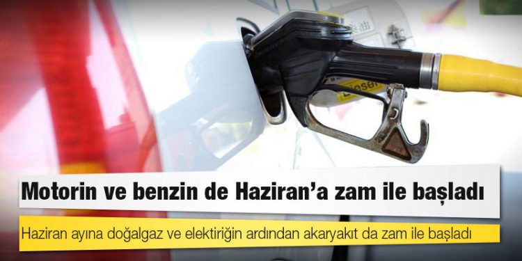 Motorin ve benzin de Haziran'a zam ile başladı