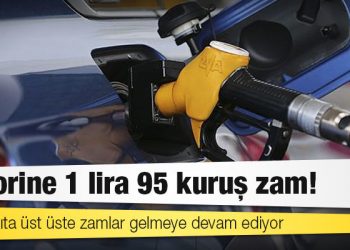 Motorine 1 lira 95 kuruş zam!