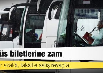 Otobüs biletlerine zam: Seferler azaldı, taksitle satış revaçta