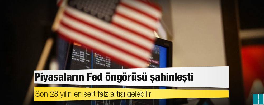 Piyasaların Fed öngörüsü şahinleşti: Son 28 yılın en sert faiz artışı gelebilir