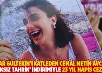 Pınar G&uuml;ltekin'i katleden Cemal Metin Avcı'ya 'haksız tahrik' indirimiyle 23 yıl hapis cezası