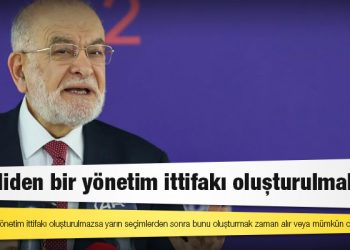 Saadet Partisi Genel Başkanı Karamollaoğlu: Şimdiden bir yönetim ittifakı oluşturulmalıyız