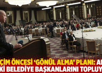 Se&ccedil;im &ouml;ncesi &lsquo;g&ouml;n&uuml;l alma&rsquo; planı: AKP eski belediye başkanlarını topluyor