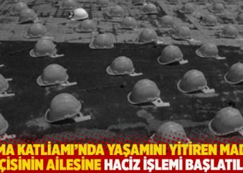 Soma Katliamı'nda yaşamını yitiren maden iş&ccedil;isinin ailesine haciz işlemi başlatıldı