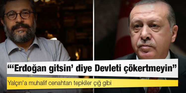 Soner Yalçın ‘defansa koştu’: ‘Erdoğan gitsin’ diye Devleti çökertmeyin!