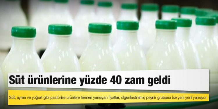 Süt ürünlerine yüzde 40 zam geldi