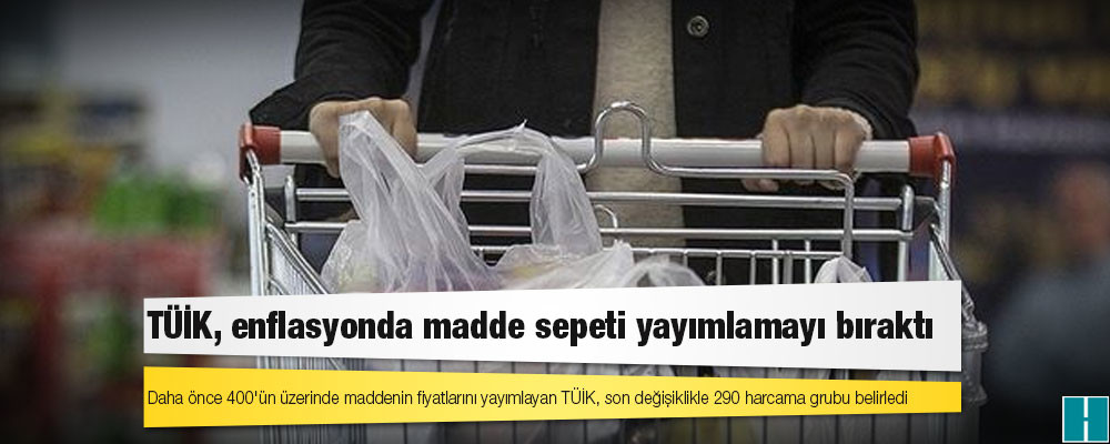 TÜİK, enflasyonda madde sepeti yayımlamayı bıraktı