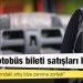 Taksitle otobüs bileti satışları başladı