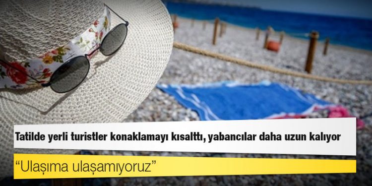 Tatilde yerli turistler konaklamayı kısalttı, yabancılar daha uzun kalıyor