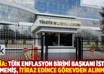 T&Uuml;İK enflasyon birimi başkanı istifa etmemiş, itiraz edince g&ouml;revden alınmış